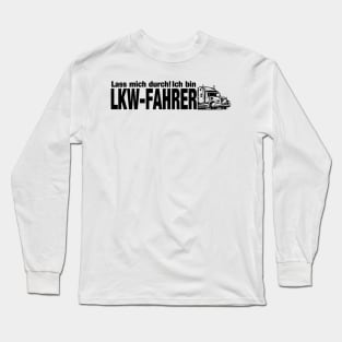 Lass mich durch! Ich bin LKW-FAHRER (black( Long Sleeve T-Shirt